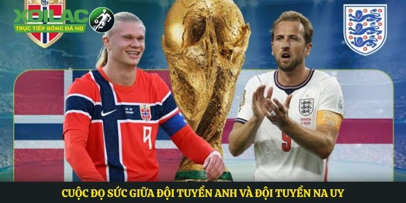 Cuộc đọ sức giữa đội tuyển Anh và đội tuyển Na Uy