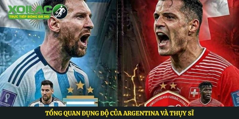 Tổng quan đụng độ của Argentina và Thụy Sĩ